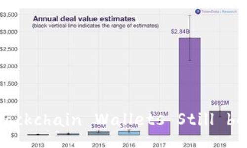 Can Blockchain Wallets Still be Used?